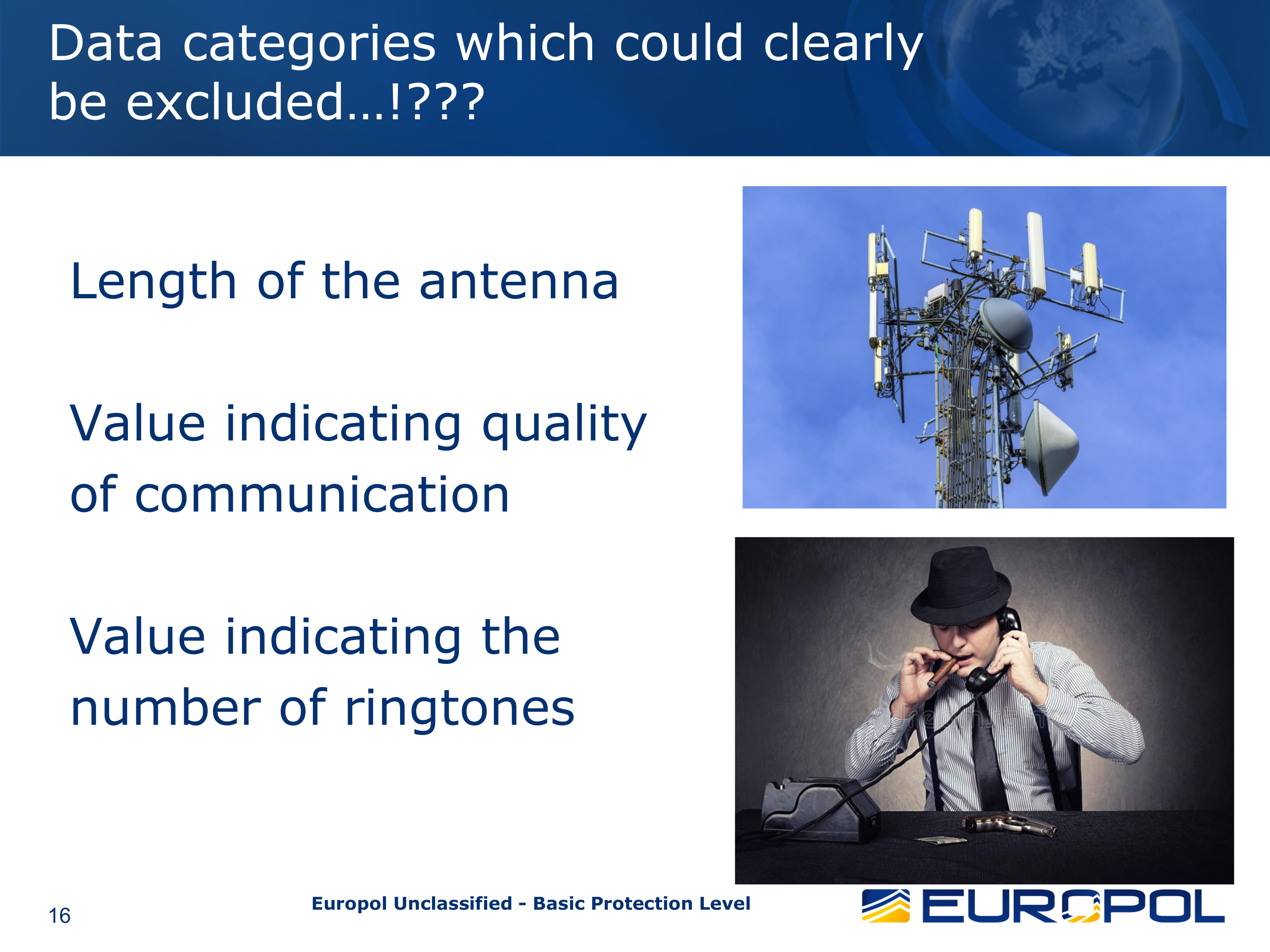 Aus der veröffentlichten Europol-Präsentation: Die Länge der Antenne, die Qualität der Übertragung und die Anzahl der Klingeltöne sind nicht relevant genug, um gespeichert zu werden.