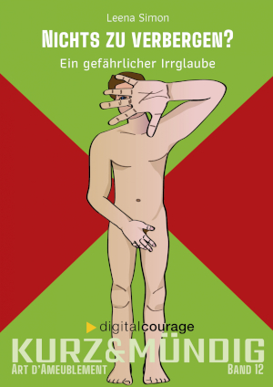 Cover des kurz und mündig Büchleins "Nichts zu verbergen - Ein gefährlicher Irrglaube".