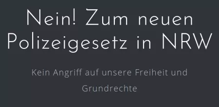 Nein! Zum neuen Polizeigesetz in NRW. Weiße Schrift auf dunkelgrauem Grund.