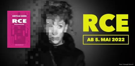 Ein schwarz-weiß Portrait von Sibylle Berg, halb verpixelt. Links daneben das Cover ihres neuen Buches "RCE - #RemoteCodeExecution"