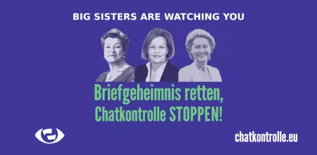 Protestbanner mit den Profilbildern von Ylva Johansson, Nancy Faeser und Ursula von der Leyen. Über ihnen steht "Big Sisters Are Watching You" und unter ihnen: "Briefgeheimnis retten, Chatkontrolle STOPPEN!". Bild: chatkontrolle.eu