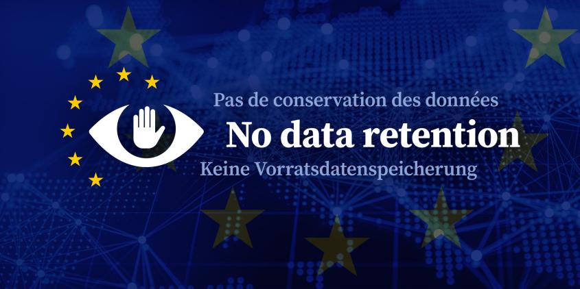 Grafik: "No data retention" mit einem Auge, dessen Iris eine hochgehaltene Hand ist. Um das Auge sind gelbe Sterne angeordnet. Im Hintergrund ist eine Europa-Fahne.