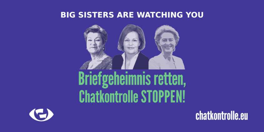 Protestbanner mit den Profilbildern von Ylva Johansson, Nancy Faeser und Ursula von der Leyen. Über ihnen steht "Big Sisters Are Watching You" und unter ihnen: "Briefgeheimnis retten, Chatkontrolle STOPPEN!". Bild: chatkontrolle.eu