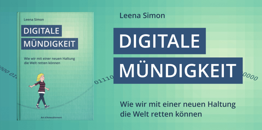 Buchcover mit einer weiblichen gezeichneten Figur, die fröhlich über Nullen und Einsen spaziert. Daneben der Text: Digitale Mündigkeit - Wie wir mit einer neuen Haltung die Welt retten können. Leena Simon