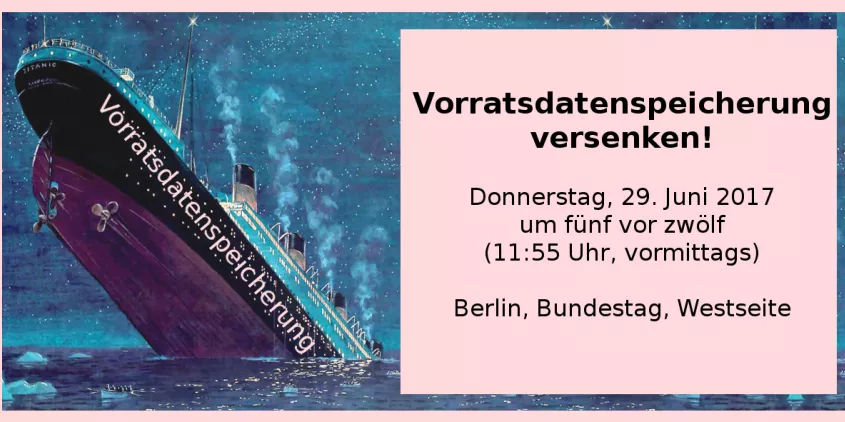 Collage: Illustration der sinkenden Titanic. Rechts daneben in einem rosanen Kasten: „Vorratsdatenspeicherung versenken“ und weitere Informationen.