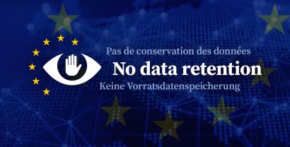 Grafik: "No data retention" mit einem Auge, dessen Iris eine hochgehaltene Hand ist. Um das Auge sind gelbe Sterne angeordnet. Im Hintergrund ist eine Europa-Fahne.