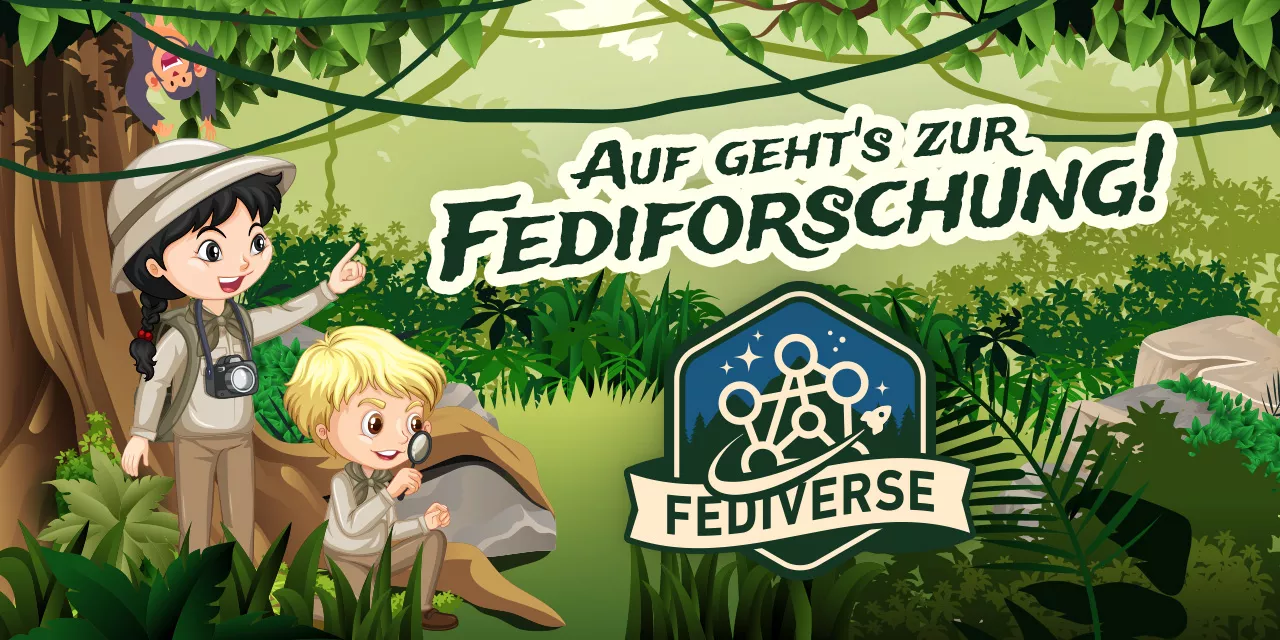 Zwei junge Abenteurer.innen mit Safarihut, Fotoapperat und Lupe im Dschungel. Daneben steht "Auf geht's zur Fediforschung!!", darunter ein Fediverse-Logo.