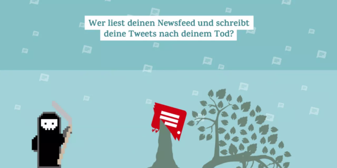 Illustration mit dem Text: „Wer liest deinen Newsfeed und schreibt deine Tweets nach deinem Tod?“