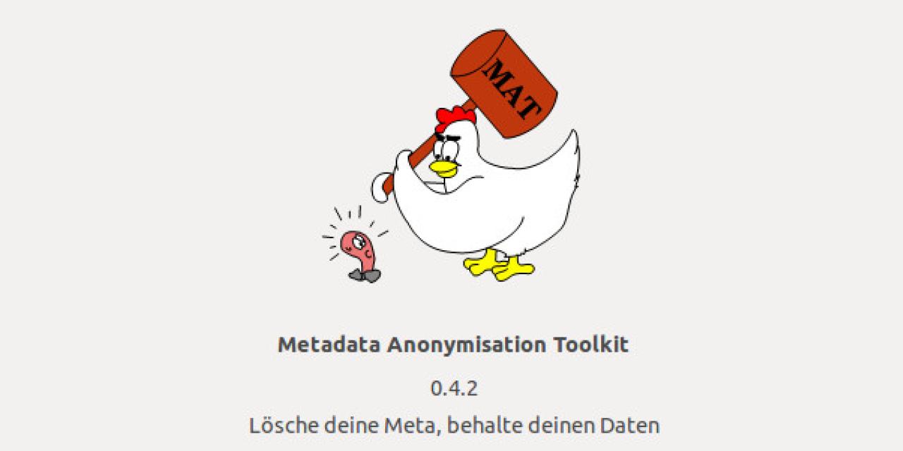 Screenshot vom Metadata Anonymisation Toolkit. Grafik: Ein Huhn schlägt mit einem Hammer, auf dem MAT steht, auf einen Wurm.